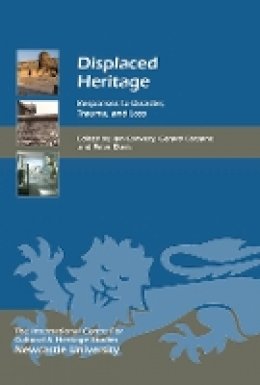 I Convery - Displaced Heritage: Responses to Disaster, Trauma, and Loss - 9781843839637 - V9781843839637