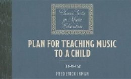 Frederick Inman - Plan for Teaching Music to a Child (1882) - 9781843839873 - V9781843839873