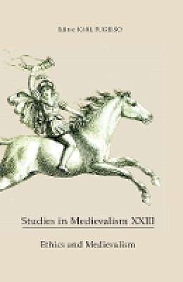 Karl (Ed) Fugelso - Studies in Medievalism XXIII: Ethics and Medievalism - 9781843843764 - V9781843843764