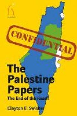 Clayton E. Swisher - The Palestine Papers - 9781843913535 - V9781843913535