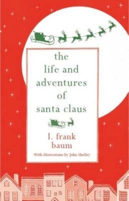 L. Frank Baum - The Life and Adventures of Santa Claus - 9781843915904 - 9781843915904