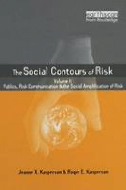 Roger E. Kasperson - Social Contours of Risk: Volume I: Publics, Risk Communication and the Social (Earthscan Risk in Society) - 9781844070732 - V9781844070732