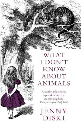 Jenny Diski - What I Don´t Know About Animals - 9781844083886 - V9781844083886