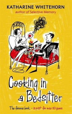 Katharine Whitehorn - Cooking in a Bedsitter - 9781844085682 - V9781844085682