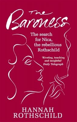 Hannah Rothschild - The Baroness: The Search for Nica the Rebellious Rothschild - 9781844086054 - V9781844086054