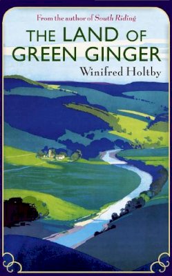 Winifred Holtby - The Land of Green Ginger - 9781844087921 - V9781844087921