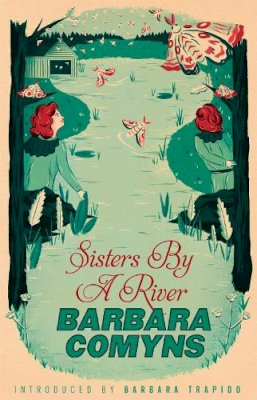 Barbara Comyns - Sisters by a River - 9781844088379 - V9781844088379