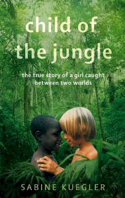 Sabine Kuegler - Child of the Jungle - 9781844088874 - V9781844088874