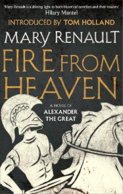 Mary Renault - Fire from Heaven: A Novel of Alexander the Great: A Virago Modern Classic (VMC) - 9781844089574 - V9781844089574