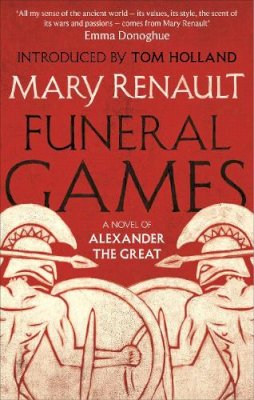 Mary Renault - Funeral Games: A Novel of Alexander the Great: A Virago Modern Classic (VMC) - 9781844089598 - V9781844089598