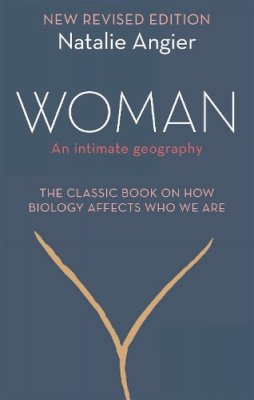 Natalie Angier - Woman: An Intimate Geography (Revised and Updated) - 9781844089901 - V9781844089901