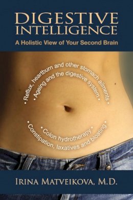 Dr. Irina Matveikova - Digestive Intelligence: A Holistic View of Your Second Brain - 9781844096435 - V9781844096435
