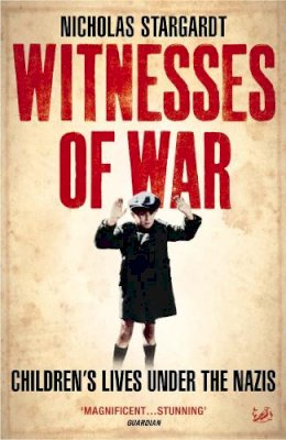 Nicholas Stargardt - Witnesses of War - 9781844130856 - V9781844130856