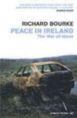 Richard Bourke - Peace in Ireland: The War of Ideas - 9781844133161 - KTS0037683 Richard Bourke - Peace in Ireland: The War of Ideas - 9781844133161 - KTS0037683