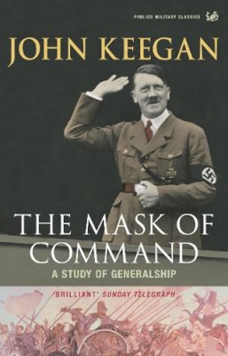 John Keegan - The Mask of Command - 9781844137381 - V9781844137381