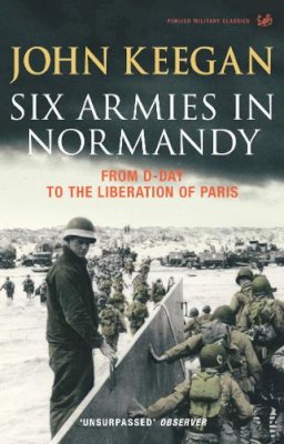 John Keegan - Six Armies in Normandy - 9781844137398 - V9781844137398