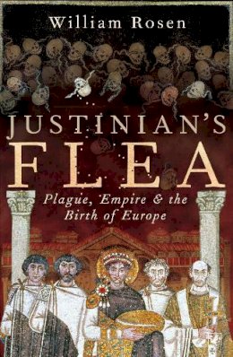 William Rosen - Justinian's Flea - 9781844137442 - 9781844137442