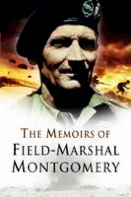 Bernard Law Montgomery Of Alamein - The Memoirs of Field Marshal Montgomery - 9781844153305 - V9781844153305