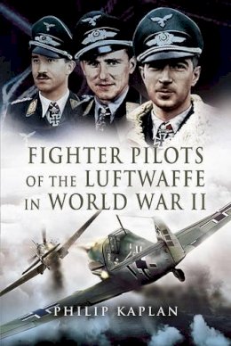 Philip Kaplan - Fighter Aces of the Luftwaffe in World War 2 - 9781844154609 - V9781844154609