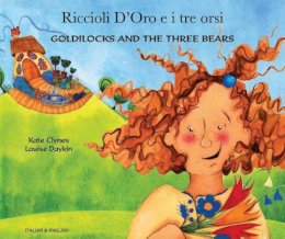 Kate Clynes - Goldilocks and the Three Bears in Italian and English - 9781844440504 - V9781844440504