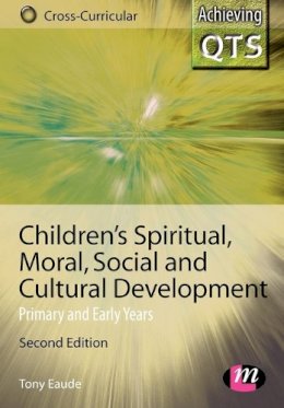 Tony Eaude - Children's Spiritual, Moral, Social and Cultural Development - 9781844451456 - V9781844451456