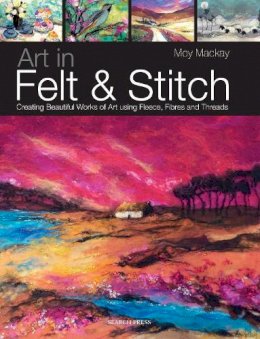 Moy Mackay - Art in Felt and Stitch - 9781844485635 - V9781844485635