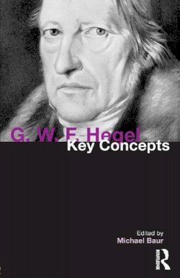 Michael Baur - G. W. F. Hegel: Key Concepts - 9781844657957 - V9781844657957