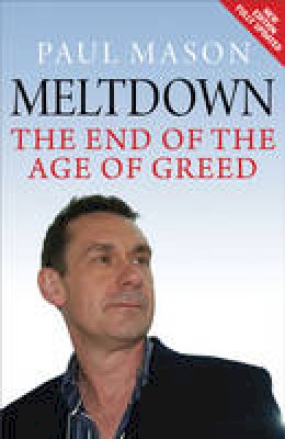 Paul Mason - Meltdown: The End of the Age of Greed (New Updated Edition) - 9781844676538 - V9781844676538