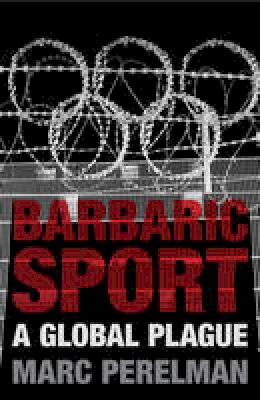 Marc Perelman - Barbaric Sport - 9781844678594 - V9781844678594