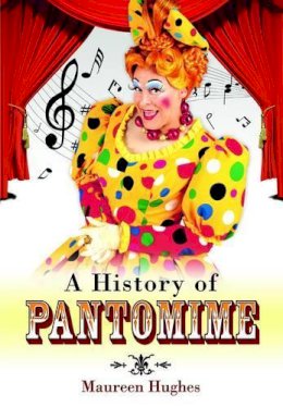 Maureen Hughes - History of Pantomimes - 9781844680771 - V9781844680771