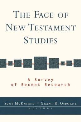 Scot McKnight - The Face of New Testament Studies: A Survey of Recent Research - 9781844740390 - V9781844740390