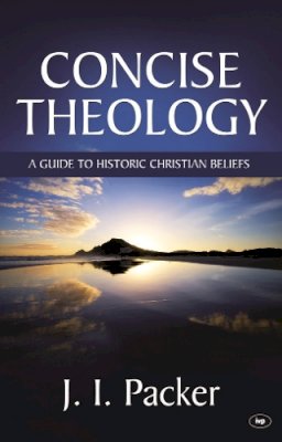 J. I. Packer - Concise Theology - 9781844740512 - V9781844740512