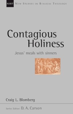 Craig Blomberg - Contagious Holiness: Jesus' Meals with Sinners (New Studies in Biblical Theology) - 9781844740833 - V9781844740833