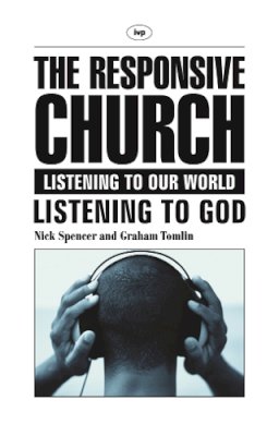 Nick Spencer - The Responsive Church: Listening to Our World - Listening to God - 9781844740994 - V9781844740994