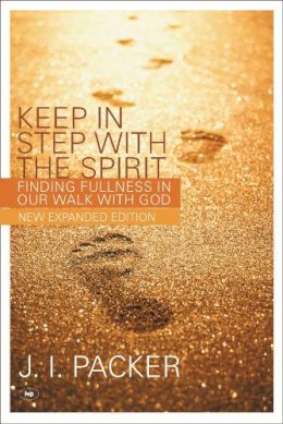 J I Packer - Keep in Step with the Spirit: Finding Fullness in Our Walk with God - 9781844741052 - V9781844741052