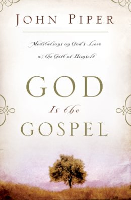 John Piper - God is the Gospel - 9781844741090 - V9781844741090