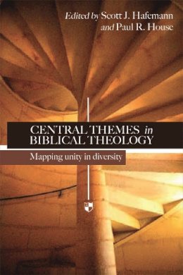 Scott J Hafemann And Paul R House - Central Themes in Biblical Theology: Mapping Unity in Diversity - 9781844741663 - V9781844741663