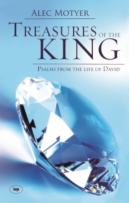 Alec Motyer - Treasures of the King: Psalms from the Life of David - 9781844741939 - V9781844741939