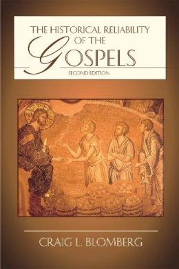 Craig L. Blomberg - The Historical Reliability of the Gospels - 9781844741977 - V9781844741977