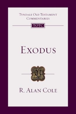 R Alan Cole - Exodus: An Introduction and Survey (Tyndale Old Testament Commentaries) - 9781844742578 - V9781844742578