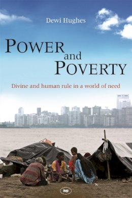 Dewi Hughes - Power and Poverty: Divine and Human Rule in a World of Need - 9781844743124 - V9781844743124