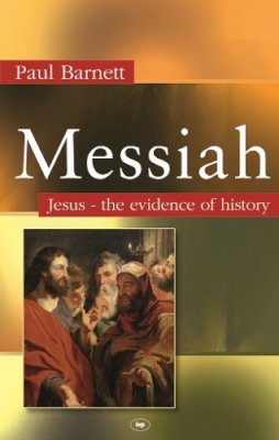 Paul W Barnett - Messiah: Jesus - The Evidence of History - 9781844743520 - V9781844743520