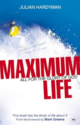 Julian Hardyman - Maximum Life: All for the Glory of God - 9781844743780 - V9781844743780