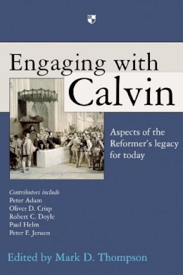 Mark D Thompson - Engaging with Calvin - 9781844743988 - V9781844743988