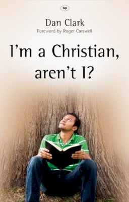 Dan Clark - I'm a Christian, Aren't I?: Completing the Picture - 9781844744190 - V9781844744190