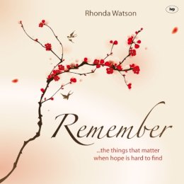 Rhonda Watson - Remember: ..the Things That Matter When Hope Is Hard to Find - 9781844745456 - V9781844745456