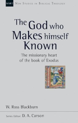 Dr W Ross Blackburn - The God Who Makes Himself Known - 9781844745739 - V9781844745739