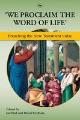 Editedian Paul - 'We Proclaim the Word of Life': Preaching the New Testament Today - 9781844746101 - V9781844746101