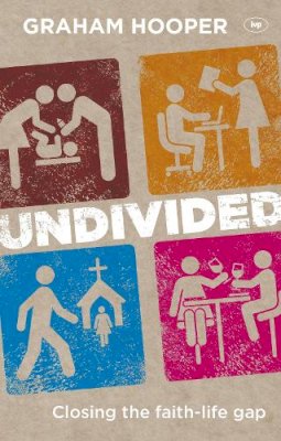 Graham Hooper - Undivided: Closing the Faith-life Gap - 9781844746248 - V9781844746248