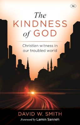 David W. Smith - The Kindness of God: Christian Witness in Our Troubled World - 9781844746491 - V9781844746491